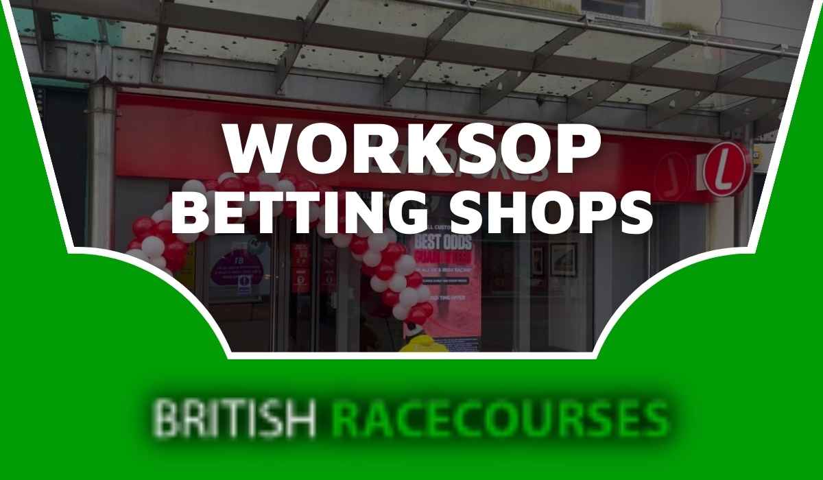 Betting Shops Worksop | All Bookmakers in Worksop