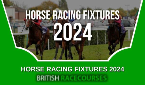 Horse Racing Fixtures 2024 - UK Horse Race Meetings 2024