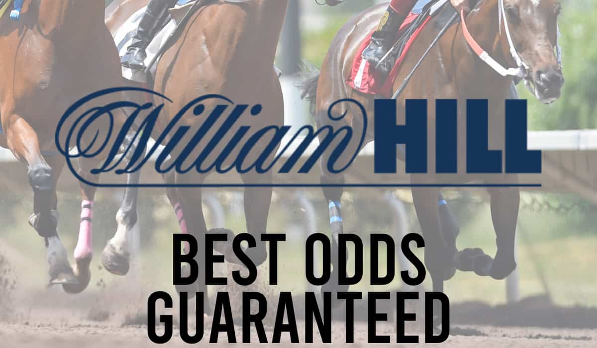 William Hill Best Odds Guaranteed Get The Best Racing Odds Everytime