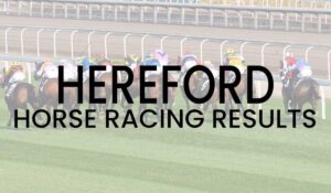 Hereford Racecourse - Guide, Fixtures, Betting & Tips - 2023